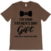 I'm Your Father's Day Gift  Says You're Welcome Baby Boy T-Shirt