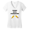 down with homework Women's V-Neck T-Shirt