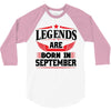 Legends Are Born In September 3/4 Sleeve Shirt