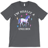 i'm really a unicorn T-Shirt