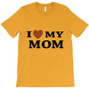 i love my mom T-Shirt