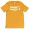 Sarcastic Comment Loading Please Wait T-Shirt
