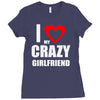 i love my crazy girlfrien Ladies Fitted T-Shirt