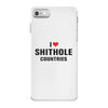 I Love Shithole Countries iPhone 7 Case