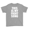 this is my fight song Youth Tee