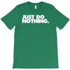just do nothing T-Shirt