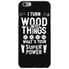 super power i turn wood funnz slogan mz power iPhone 6/6s Case