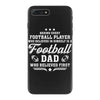 Behind Every Football Player Who Believes in Himself is a Football Dad iPhone 7 Plus Case