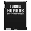 I Grow Humans - What is Your Super Power iPad 3 and 4 Case