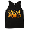 quest &amp; chill Tank Top
