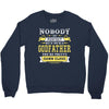 Nobody Is Perfect But If You Are A Godfather You Are Pretty Damn Close Crewneck Sweatshirt