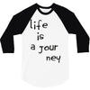 life is a journey 3/4 Sleeve Shirt