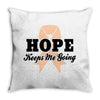 Hope Keeps Me Going Throw Pillow