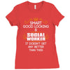Smart Good Looking Social Worker Doesnt Get Better Than Ladies Fitted T-Shirt