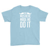 mustache made me do it funny Youth Tee