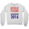 bernie fucking sanders 2016 for americans president Crewneck Sweatshirt