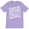 i may be wrong but it's highly unlikely T-Shirt