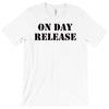 on day release T-Shirt