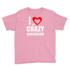 i love my crazy girlfrien Youth Tee