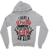 I Have A Pretty Daughter I Also Have A Gun A Shovel And An Alibi Zipper Hoodie