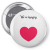 We're Hungry with Heart Pin-back button