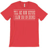 tell me now before i blow $50 on drinks T-Shirt