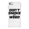 don't smoke shit weed iPhone 7 Case