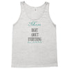 mom right about everything since xxxxMom RIGHT ABOUT EVERYTHING Since Tank Top