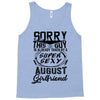This Guy Is Taken By A Super Sexy August Girlfriend Tank Top