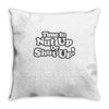 time to nut up or shut up! Throw Pillow