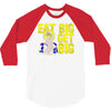 eat big get big 3/4 Sleeve Shirt