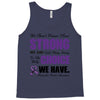 we don't know how strong we are until being strong is the only choice Tank Top