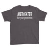 medicated for your protection (2) Youth Tee
