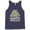 i'm a dance teacher, that means i'm creative cool passionate &amp; a littl Tank Top