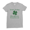 irish today hungover tomorrow Ladies Fitted T-Shirt