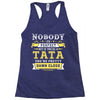 Nobody Is Perfect But If You Are A Tata You Are Pretty Damn Close Racerback Tank