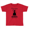 Princesses Are Born In March Toddler T-shirt