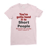 hand it to short people Ladies Fitted T-Shirt