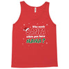 Who Needs Santa When You Have Nana? Tank Top