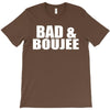 bad &amp; boujee T-Shirt