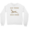 eat more fast food Crewneck Sweatshirt