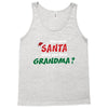 Who Needs Santa When You Have Grandma? Tank Top