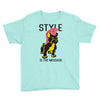 style is the message Youth Tee