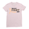 This Is My Fight Shirt Ladies Fitted T-Shirt