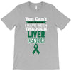 you can't scare or beat me i have been through liver cancer T-Shirt