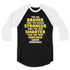 You Are Braver Than You Believe Stronger 3/4 Sleeve Shirt