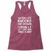 when life knocks me down Racerback Tank