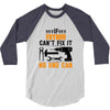 IF FATHER CAN'T FIX IT THAN NO ONE CAN FIX IT 3/4 Sleeve Shirt