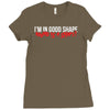 i'm in good shape round is a shape! funny Ladies Fitted T-Shirt