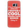 i never imagined i would be a super cool carcinoid cancer warrior kill Samsung Galaxy S7 Edge Case